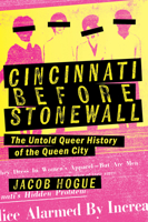 Cincinnati before Stonewall: The Untold Queer History of the Queen City 1467170496 Book Cover