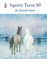 Squirty Turns 30!: At Church Farm B0G644YCQQ Book Cover