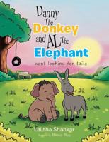Danny the Donkey and Al the Elephant Went Looking for Tails 1483637158 Book Cover