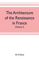 Architecture of the Renaissance in France 9353701813 Book Cover