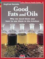 Good Fats and Oils (Natural Health Guide) (Natural Health Guide) 1553120183 Book Cover