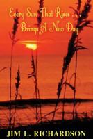 Every Sun That Rises...Brings A New Day 1986971880 Book Cover