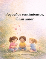 Pequeños sentimientos, Gran amor (Spanish Edition) B0H833HJSS Book Cover