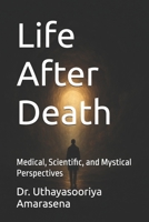 Life After Death: Medical, Scientific, and Mystical Perspectives B0FCCZK1SF Book Cover