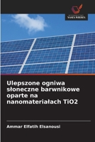 Ulepszone ogniwa sloneczne barwnikowe oparte na nanomaterialach TiO2 (Polish Edition) 6209392210 Book Cover