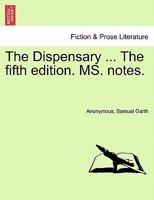 The Dispensary ... The fifth edition. MS. notes. 1241100888 Book Cover