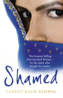 Shamed: The Honour Killing That Shocked Britain - by the Sister Who Fought for Justice 0753541548 Book Cover