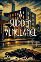A Sudden Vengeance: An Everett Carr Mystery B0GY5R47L1 Book Cover