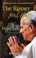 The Rosary for Unity with Pope Leo: Meditations for a Reconciled Church B0FPGPQDKH Book Cover