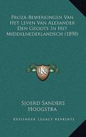 Proza-Bewerkingen Van Het Leven Van Alexander Den Groote In Het Middelnederlandsch (1898) 116766082X Book Cover