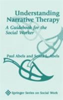 Understanding Narrative Therapy: A Guidebook for the Social Worker (Springer Series on Social Work) 0826113826 Book Cover