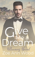 Give Me a Dream 107795462X Book Cover