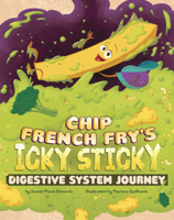 Chip French Fry's Icky, Sticky Digestive System Journey B0FFRNTSHY Book Cover