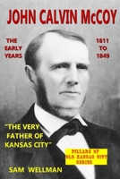 John Calvin McCoy: The Early Years 1811-1849 0991008243 Book Cover