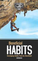Beneficial Habits: Developing Habits That Are Beneficial, Workbook (Choose Greatness Series) 1656254549 Book Cover