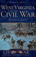 West Virginia and the Civil War: Mountaineers Are Always Free 159629888X Book Cover