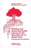 Building and Improving Health Literacy in the 'New Normal' of Health Care: Frameworks and Actions 1837533393 Book Cover