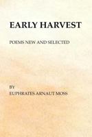 Early Harvest: Poems New and Selected 1936373300 Book Cover