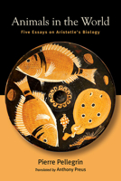 Animals in the World: Five Essays on Aristotle's Biology 1438491468 Book Cover