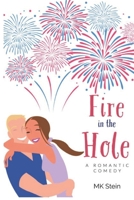 Fire in the Hole: A Romantic Comedy 1704825687 Book Cover