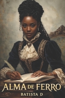 Alma de Ferro (Portuguese Edition) B0G6KMG3LF Book Cover