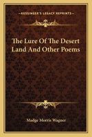 The Lure of the Desert Land: And Other Poems 1163709026 Book Cover