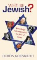 Why Be Jewish?: Knowledge and Inspiration for Jews of Today 0981497470 Book Cover