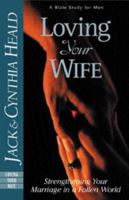 Loving Your Wife: How to strengthen your marriage in an imperfect world 0891095756 Book Cover