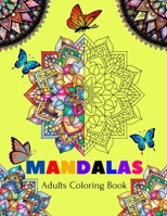 Mandalas Adults Coloring Book: A New Mandela Coloring Book For adult Relaxation and Stress Management Coloring Book who Love Mandala ... Coloring Pages For Meditation And Happiness B08L445L9W Book Cover