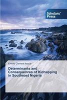 Determinants and Consequences of Kidnapping in Southeast Nigeria 3639715721 Book Cover