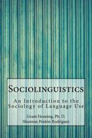 Sociolinguistics: An Introduction to the Sociology of Language Use 1535518383 Book Cover