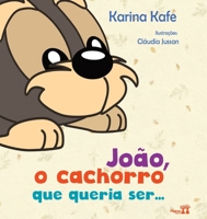 João, O Cachorro Que Queria Ser... 6587123708 Book Cover