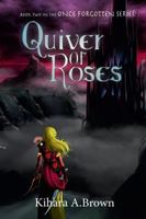 Quiver of Roses Book Two In the Once Forgotten Series 0359051928 Book Cover
