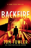Backfire: A John Tyler Thriller 1953603653 Book Cover