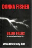 Silent Fields: The Growing Cancer Cluster Story 0646487434 Book Cover