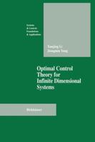 Optimal Control Theory for Infinite Dimensional Systems (Systems & Control: Foundations & Applications) 0817637222 Book Cover