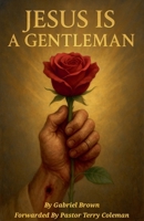Jesus Is A Gentleman B0FRRZ8M95 Book Cover