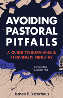 Avoiding Pastoral Pitfalls: A Guide to Surviving and Thriving in Ministry 1683073703 Book Cover