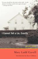 I Cannot Tell a Lie, Exactly: And Other Stories 0375758224 Book Cover