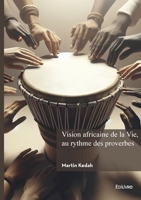 Vision africaine de la Vie, au rythme des proverbes 2414812613 Book Cover