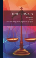 Droit Romain: - Des Conflits De Lois À Rome: Droit Français: - Des Brevets D'invention En Droit International Privé (French Edition) 1019554525 Book Cover