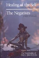 Healing of Self/The Negative: Notebooks Volume 7 (Notebooks of Paul Brunton) 0943914272 Book Cover
