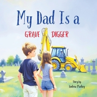 My Dad Is a Gravedigger B0FDXYM2HM Book Cover