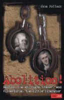Abolition!: Newton, the Ex-Slave Trader, and Wilberforce, the Little Liberator 1903087996 Book Cover