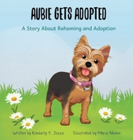 Aubie Gets Adopted: A Story About Rehoming and Adoption 1952733464 Book Cover