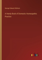 A Handy Book of Domestic Homeopathic Practice 3368128841 Book Cover