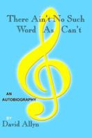 There Ain't No Such Word As Can't 1420817108 Book Cover