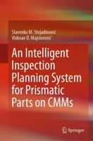 An Intelligent Inspection Planning System for Prismatic Parts on CMMs 3030128067 Book Cover