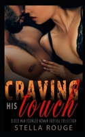 Craving his touch: Older man younger woman erotica collection B089M1FHMM Book Cover