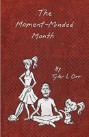The Moment-Minded Month 1460939034 Book Cover